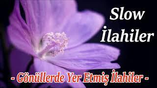 SLOW İLAHİLER  En Güzel İlahiler ve Ezgiler  Karışık İlahiler