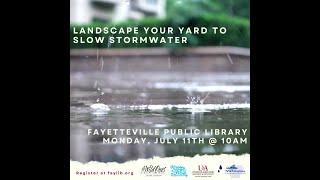 Landscape Your Yard to Slow Stormwater