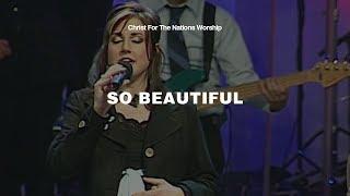 So Beautiful - Klaus, Elizabeth Clark & Christ For The Nations Worship