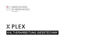 XPLEX - Step by Step Anleitung  Giesstechnik