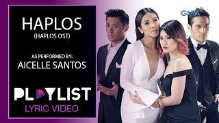 Playlist Lyric Video: Haplos by Aicelle Santos (Haplos OST)