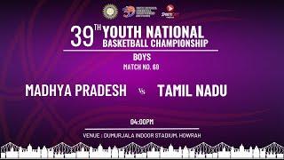 M69 | MADHYA PRADESH VS TAMIL NADU | BOYS | 39TH YOUTH NATIONAL BASKETBALL CHAMPIONSHIP | KOLKATA