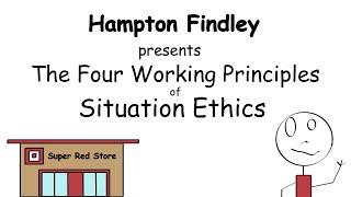 The Four Working Principles of Situation Ethics