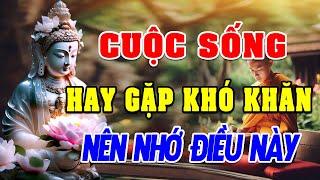 Nếu Cuộc Sống Hay Gặp Khó Khăn Nhớ Kỹ Lời Này (Rất Thấm) - Giác Ngộ Từ Tâm