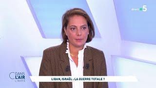 Mariam Pirzadeh - Liban, Israël : la guerre totale ? #cdanslair l'invitée 23.09.2024