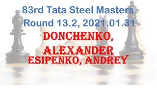 Donchenko, Alexander - Esipenko, Andrey, 83rd Tata Steel Masters, Round 13.2