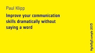 ABE15 Paul Klipp: Improve your communication skills dramatically without saying a word