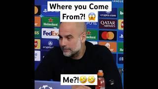 Where You Come From?! Me?! Pep Guardiola #pepguardiola #manchestercity #mancity #guardiola