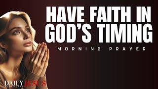 TRUST GOD’S TIMING - DELAY IS NOT DENIAL (Blessed Devotional and Morning Prayer)