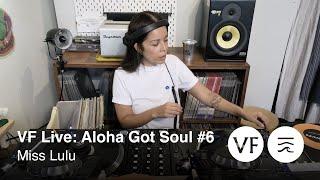 VF Live x Aloha Got Soul: Miss Lulu