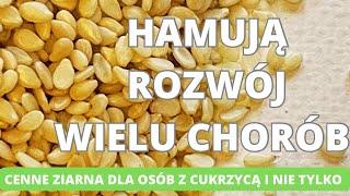 Ziarna sezamu- hamują rozwój wielu chorób. Cenne ziarna dla osób z cukrzycą i nie tylko.