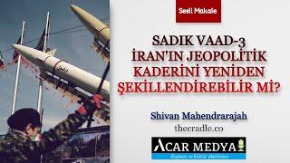 Sadık Vaad-3, İran'ın Jeopolitik Kaderini Yeniden Şekillendirebilir mi? | Sesli Makale