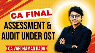 Assessment and Audit under GST | CA Final | CA Vardhaman Daga@arhaminstitute