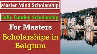 Master Mind Scholarship |  Scholarships in Belgium for International Students | Fully Funded