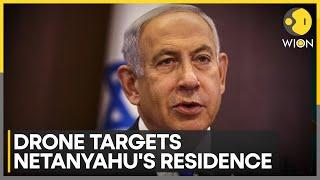 Netanyahu's Home Targeted In Drone Attack | World News | WION