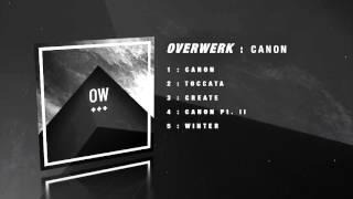 OVERWERK - Canon Pt. II