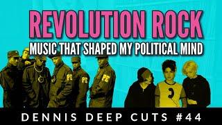 Dennis Deep Cuts #44 Revolution Rock. The political music that shaped me and my ideas!