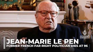 Former French far-right politician Jean-Marie Le Pen dies at 96