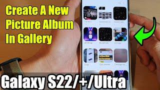 Galaxy S22/S22+/Ultra: How to Create A New Picture Album In Gallery