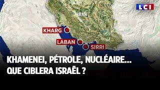 Khamenei, pétrole, nucléaire : que ciblera Israël ?