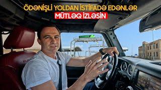 Ödənişli yoldan istifadə edənlər mütləq izləsinlər