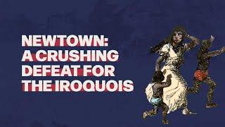 Newtown: A Crushing Defeat for the Iroquois