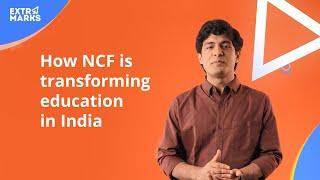 How NCF is transforming education in India | NCF Explained