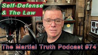 "Self Defense & The Law" The Martial Truth Podcast #74 Michael Calandra