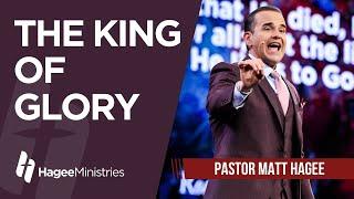 Pastor Matt Hagee - "The King of Glory"