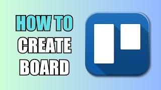 How To Create a Board | Trello