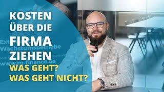 Kosten über die Firma ziehen - Was geht? Was geht nicht?