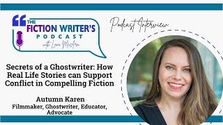 Secrets of a Ghostwriter: How Real-Life Stories Support Conflict in Fiction with Autumn Karen