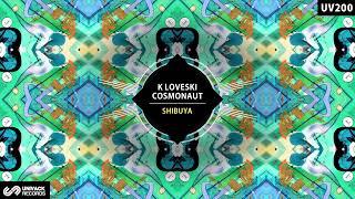 Cosmonaut, K Loveski - Shibuya (Original Mix) [Univack]