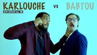 KARLOUCHE vs BABTOU - Alph Lorraine feat. CNX (Clip Officiel)