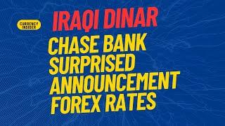 Iraqi Dinar Chase Bank Surprised Announcement Forex Rate Iraqi Dinar IQD latest Update