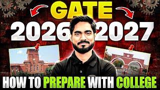 How to Prepare GATE 2026 / 2027 | GATE Exam Preparation With College | Complete Strategy