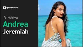 Andrea Jeremiah Maldives Vacation (Pickyourtrail Review)