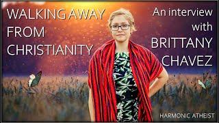 Harmonic Atheist - Interview with Brittany Chavez: Walking Away from Christianity