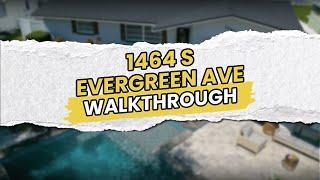 1464 S Evergreen Ave Walkthrough