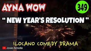 NEW YEAR'S RESOLUTION | AYNA WOW 349 | ILOCANO COMEDY DRAMA | Jovie Almoite