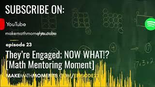 Ep23: They’re Engaged, NOW WHAT!? [Math Mentoring Moment] | Making Math Moments That Matter Podcast