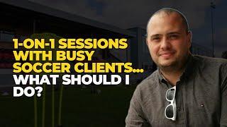 ︎ Mastering 1-on-1 Sessions with Busy Soccer Training Clients!