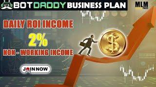 Bot Daddy Business Plan  Join Now  Daily Income  Refferal Income 10% Best Plan 