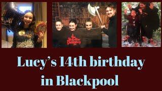 LUCY'S 14TH BIRTHDAY TRIP TO BLACKPOOL