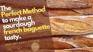 How to make the great sourdough baguette By Healthy Nasti Kitchen