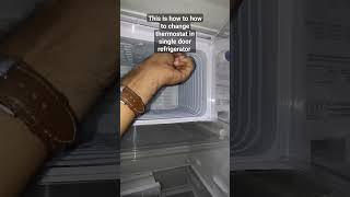 This is how to change Thermostat in single door refrigerator