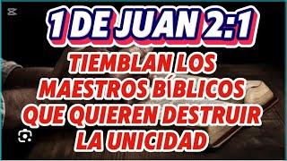 1 JOHN 2:1 BIBLE TEACHERS WHO WANT TO DESTROY ONENESS TREMBLE