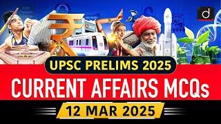 Current Affairs MCQs – 12th March 2025 | LDF | GDM | UPSC Prelims 2025 | Drishti IAS English