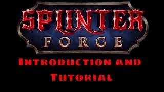 Splinterforge Introduction and Tutorial