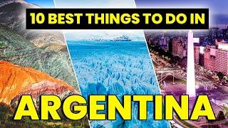 Top 10 Best Things to Do in Argentina | Argentina Travel Guide